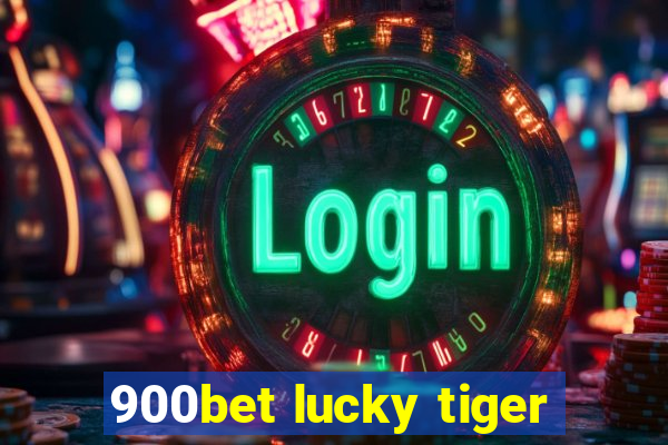 900bet lucky tiger